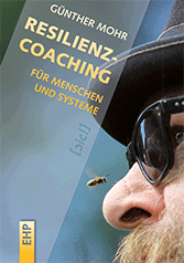 Günther Mohr: RESILIENZCOACHING FÜR MENSCHEN UND SYSTEME