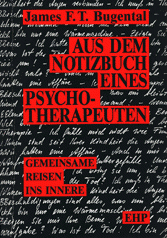 James F. T. Bugental: AUS DEM NOTIZBUCH EINES PSYCHOTHERAPEUTEN