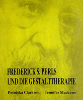 Petruska Clarkson, Jennifer Mackewn: FREDERICK S. PERLS UND DIE GESTALTTHERAPIE