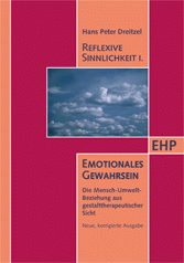 Hans Peter Dreitzel: REFLEXIVE SINNLICHKEIT I: EMOTIONALES GEWAHRSEIN