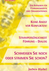 Jochen Waibel: »SCHWEIGEN SIE NOCH ODER STIMMEN SIE SCHON?« STIMMPERSÖNLICHKEIT – FÜHRUNG – DIALOG