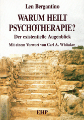 Len Bergantino: WARUM HEILT PSYCHOTHERAPIE?