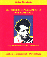 Stefan Blankertz: DER KRITISCHE PRAGMATISMUS PAUL GOODMANS