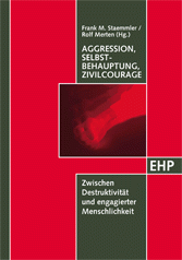 Frank-M. Staemmler, Rolf Merten (Hrsg.): AGGRESSION, SELBSTBEHAUPTUNG, ZIVILCOURAGE