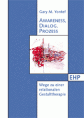 Gary M. Yontef: AWARENESS, DIALOG, PROZESS: WEGE ZU EINER RELATIONALEN GESTALTTHERAPIE