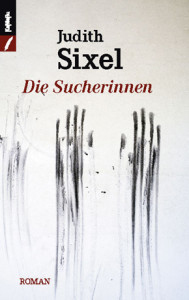 Judith Sixel: Die Sucherinnen