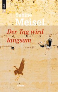 Sabine Meisel: Der Tag wird langsam