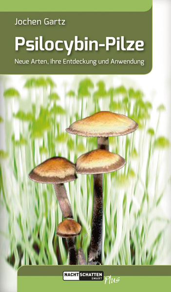 Buch: Gartz Jochen: Psilocybin-Pilze Neue Arten, ihre Entdeckung und Anwendung Gartz Jochen