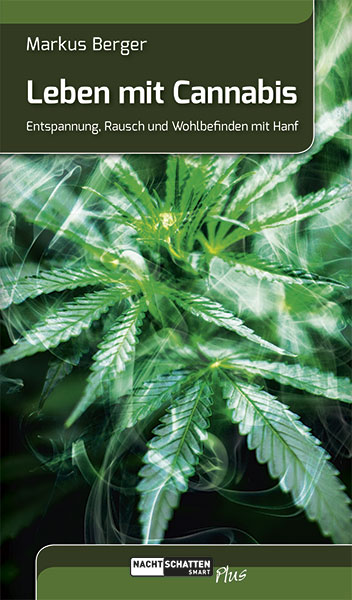 Buch: Berger Markus: Leben mit Cannabis Entspannung, Rausch und Wohlbefinden mit Hanf