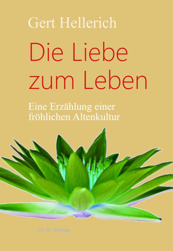 Gert Hellerich: Die Liebe zum Leben