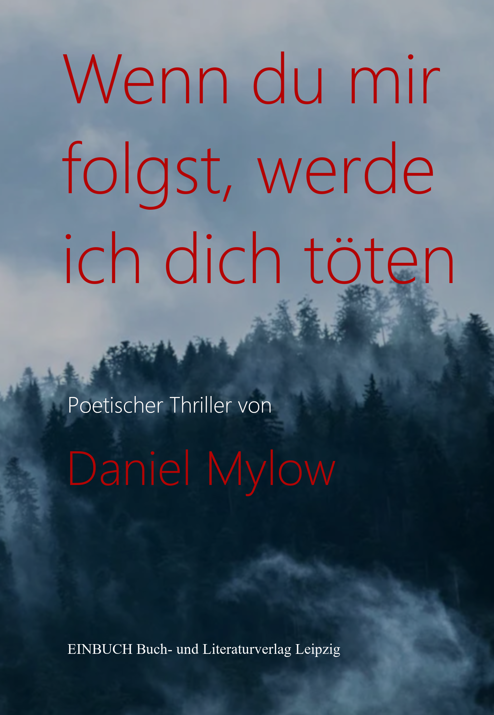 Daniel Mylow: Wenn du mir folgst, werde ich dich töten