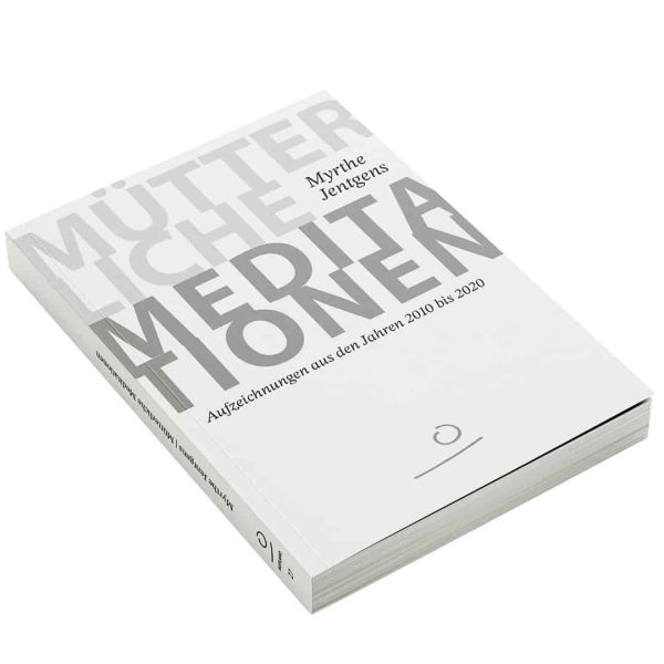 Myrthe Jentgens: Mütterliche Meditationen