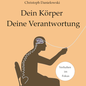 Christoph Danielowski   Dein Körper – deine Verantwortung