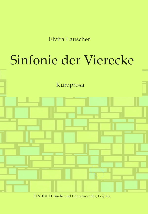 Elvira Lauscher: Sinfonie der Vierecke