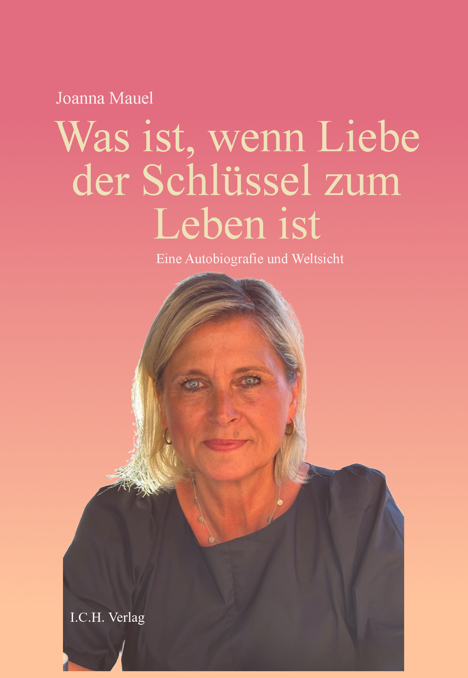Joanna Mauel: Was ist, wenn Liebe der Schlüssel zum Leben ist