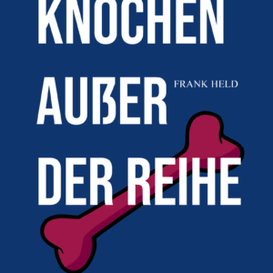 Frank Held: Knochen außer der Reihe