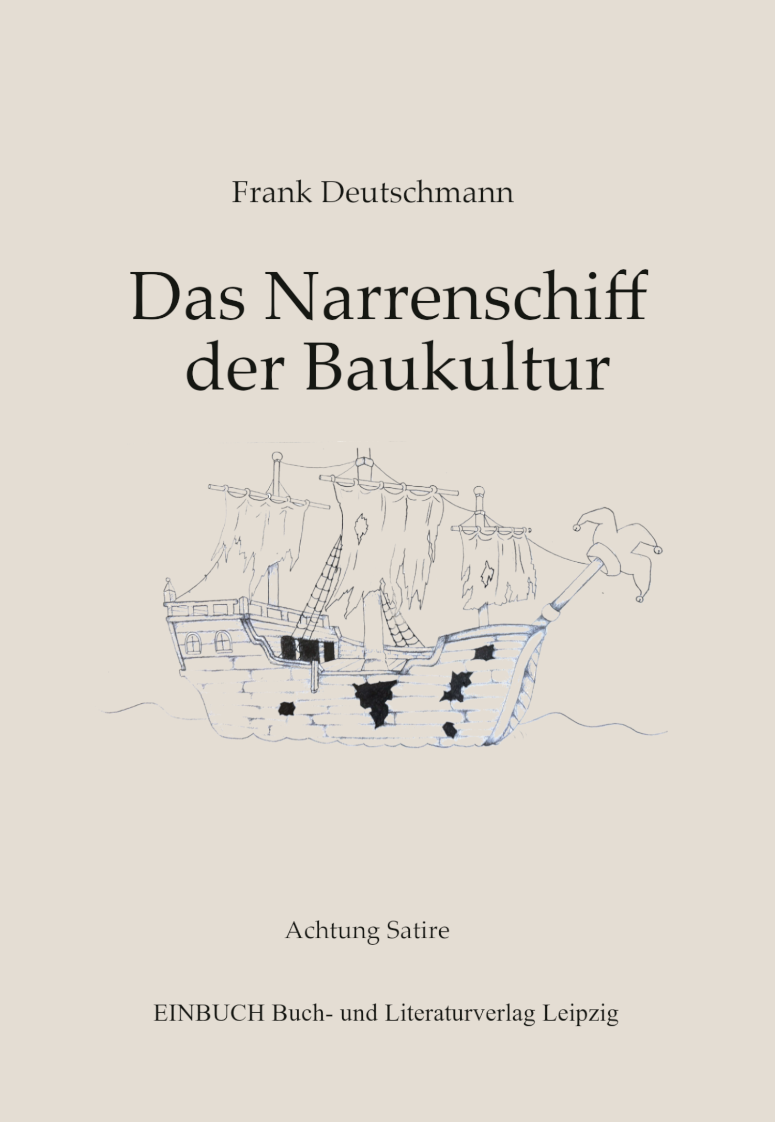 Frank Deutschmann: Das Narrenschiff der Baukultur